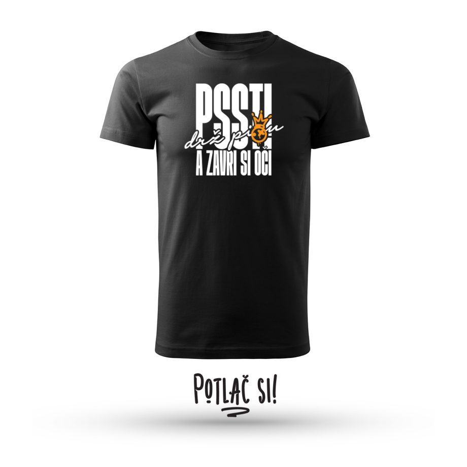 PSST! drž pi*u a zavri oči